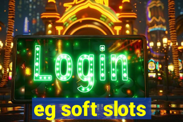 eg soft slots